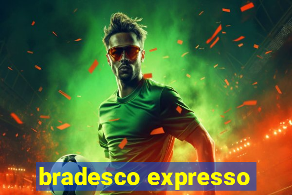 bradesco expresso